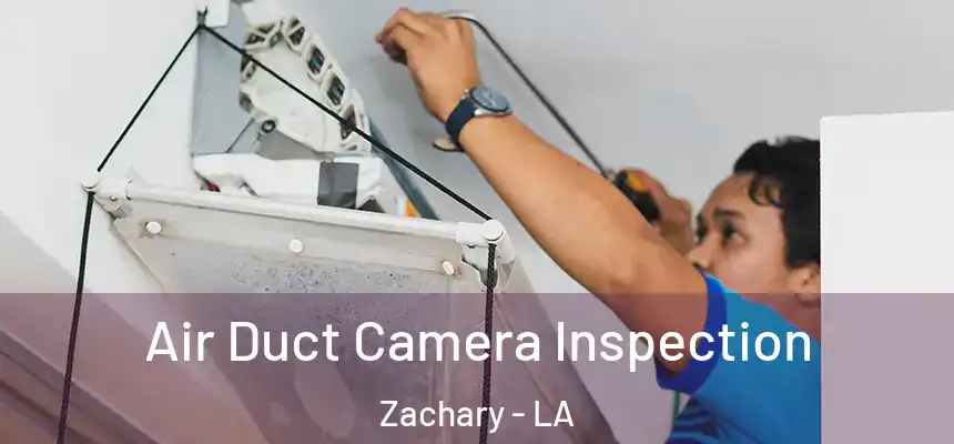  Air Duct Camera Inspection Zachary - LA