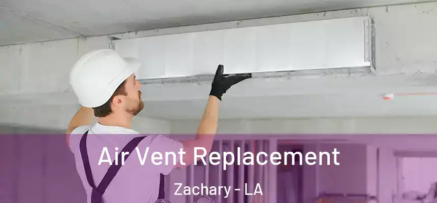  Air Vent Replacement Zachary - LA