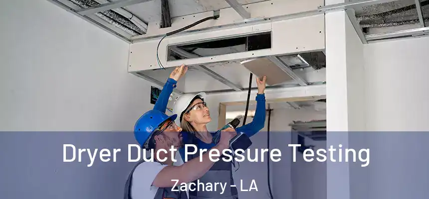  Dryer Duct Pressure Testing Zachary - LA