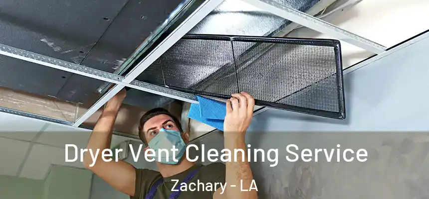  Dryer Vent Cleaning Service Zachary - LA
